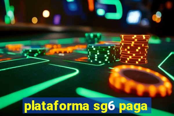 plataforma sg6 paga